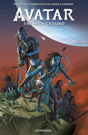Avatar: The High Ground Omnibus by James Cameron and Sherri L. Smith