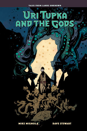 Uri Tupka and the Gods: Another Story from Lands Unknown by Mike Mignola