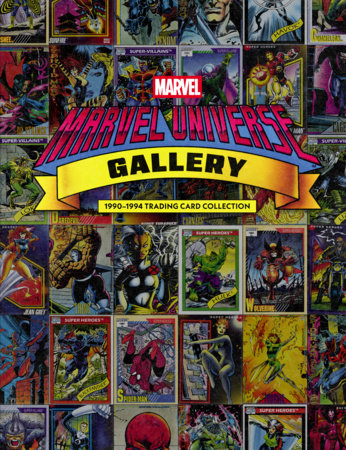Marvel Universe Gallery: 1990-1994 Trading Card Collection by Marvel and Bob Budiansky