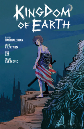 Kingdom of Earth by David Dastmalchian and Leah Kilpatrick