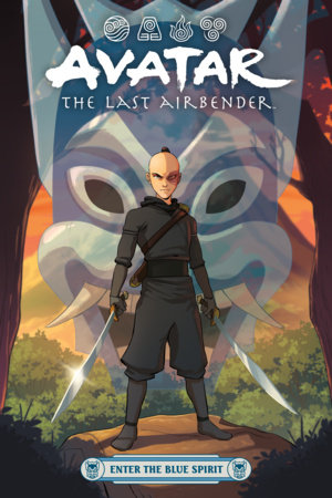 Avatar: The Last Airbender--Enter the Blue Spirit by Faith Erin Hicks
