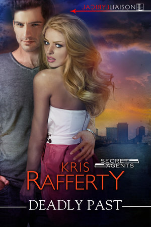 Deadly Past by Kris Rafferty