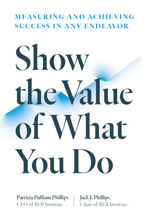 Show the Value of What You Do by Patricia Pulliam Phillips and Jack J. Phillips
