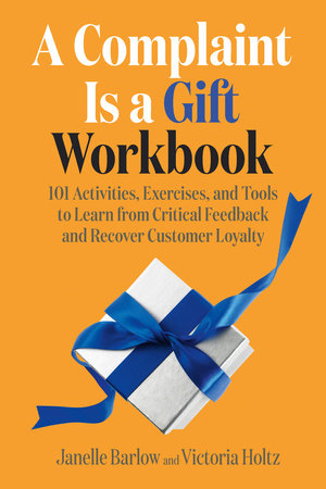 A Complaint Is a Gift Workbook by Janelle Barlow and Victoria Holtz