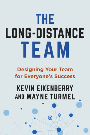 The Long-Distance Team by Kevin Eikenberry and Wayne Turmel