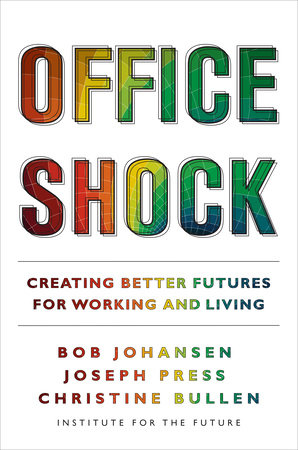 Office Shock by Bob Johansen, Joseph Press and Christine Bullen
