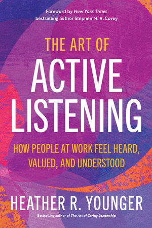 The Art of Active Listening by Heather R. Younger