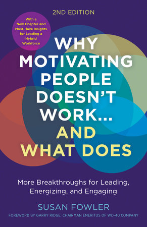 Why Motivating People Doesn't Work...and What Does, Second Edition by Susan Fowler