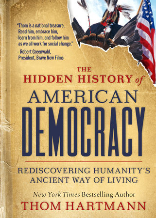 The Hidden History of American Democracy by Thom Hartmann
