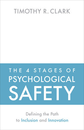 The 4 Stages of Psychological Safety by Timothy R. Clark