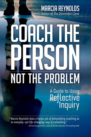 Coach the Person, Not the Problem by Marcia Reynolds