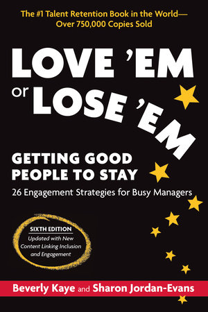 Love 'Em or Lose 'Em, Sixth Edition by Beverly Kaye and Sharon Jordan-Evans