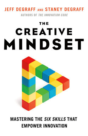 The Creative Mindset by Jeff DeGraff and Staney DeGraff