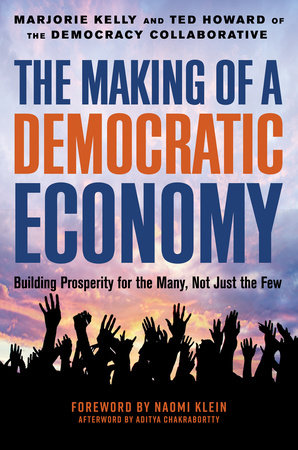 The Making of a Democratic Economy by Marjorie Kelly and Ted Howard