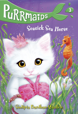 Purrmaids #3: Seasick Sea Horse by Sudipta Bardhan-Quallen