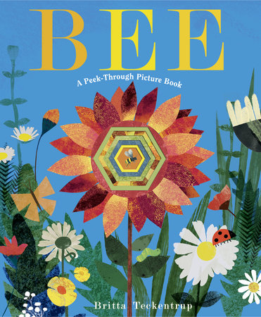 Bee: A Peek-Through Picture Book by Britta Teckentrup