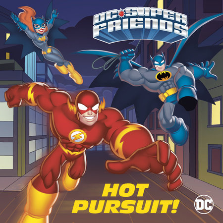 Hot Pursuit! (DC Super Friends) by Steve Foxe