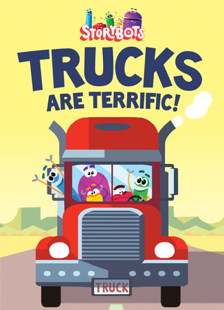 Trucks are Terrific! (StoryBots) by Storybots