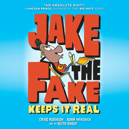 Jake the Fake Keeps it Real by Craig Robinson and Adam Mansbach