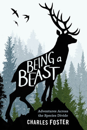 Being a Beast by Charles Foster