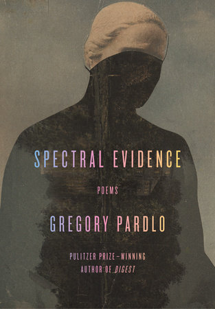 Spectral Evidence by Gregory Pardlo