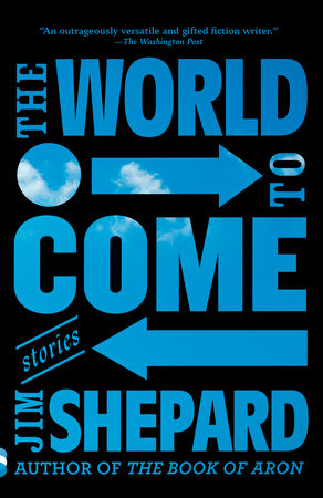 The World to Come by Jim Shepard