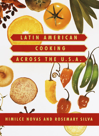 Latin American Cooking Across the U.S.A. by Himilce Novas and Rosemary Silva
