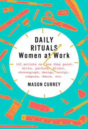 Daily Rituals: Women at Work by Mason Currey
