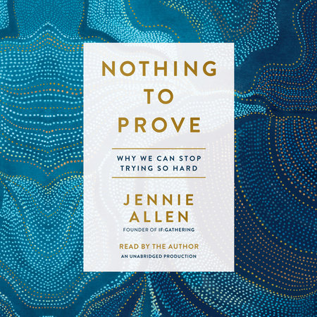 Nothing to Prove by Jennie Allen