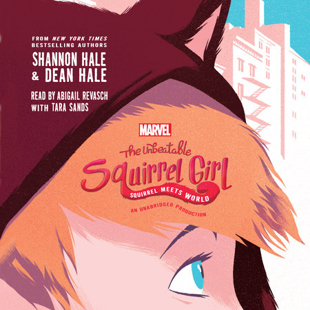 The Unbeatable Squirrel Girl Squirrel Meets World by Shannon Hale and Dean Hale