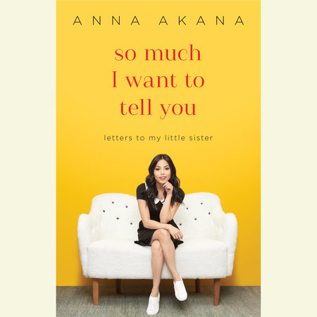 So Much I Want to Tell You by Anna Akana