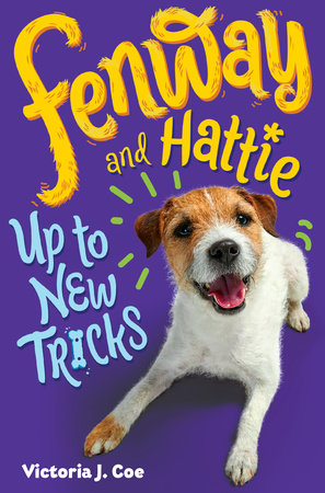 Fenway and Hattie Up to New Tricks by Victoria J. Coe