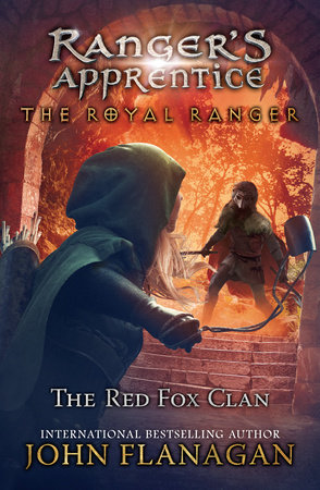 The Royal Ranger: The Red Fox Clan by John Flanagan