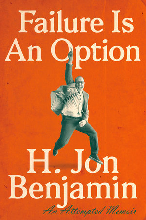 Failure Is an Option by H. Jon Benjamin