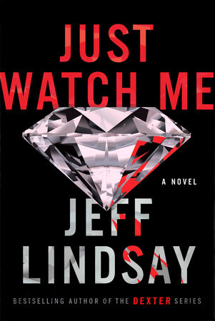 Just Watch Me by Jeff Lindsay