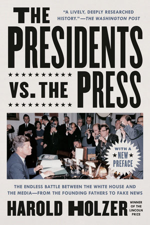 The Presidents vs. the Press by Harold Holzer