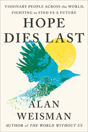 Hope Dies Last by Alan Weisman