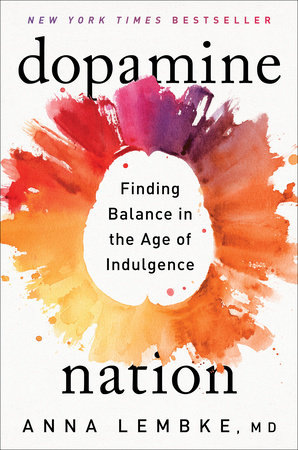 Dopamine Nation by Dr. Anna Lembke