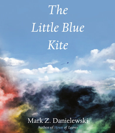 The Little Blue Kite by Mark Z. Danielewski