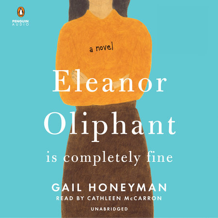 Eleanor Oliphant Is Completely Fine: Reese's Book Club by Gail Honeyman