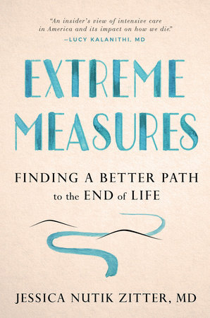 Extreme Measures by Dr. Jessica Nutik Zitter, M.D.