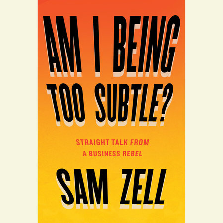 Am I Being Too Subtle? by Sam Zell