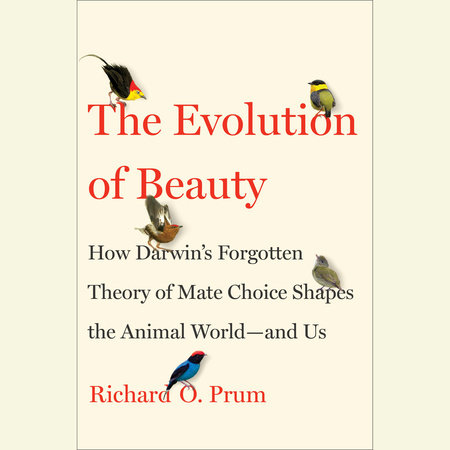 The Evolution of Beauty by Richard O. Prum