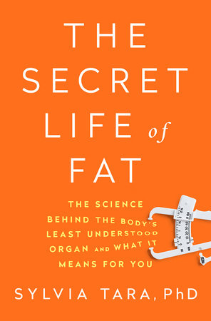 The Secret Life of Fat by Sylvia Tara