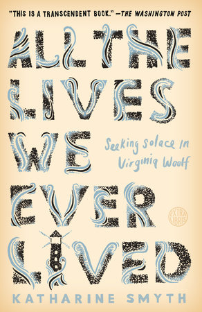 All the Lives We Ever Lived by Katharine Smyth