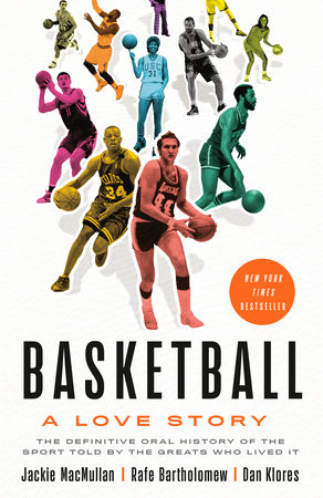 Basketball by Jackie MacMullan, Rafe Bartholomew and Dan Klores