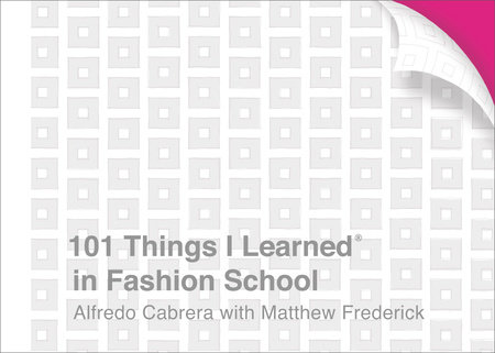 101 Things I Learned® in Fashion School by Alfredo Cabrera and Matthew Frederick