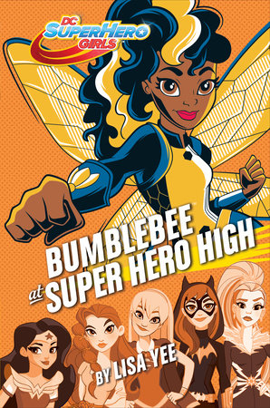 Bumblebee at Super Hero High (DC Super Hero Girls) by Lisa Yee