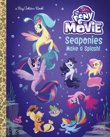 Seaponies Make a Splash! (My Little Pony: The Movie) by Bonnie Ventura