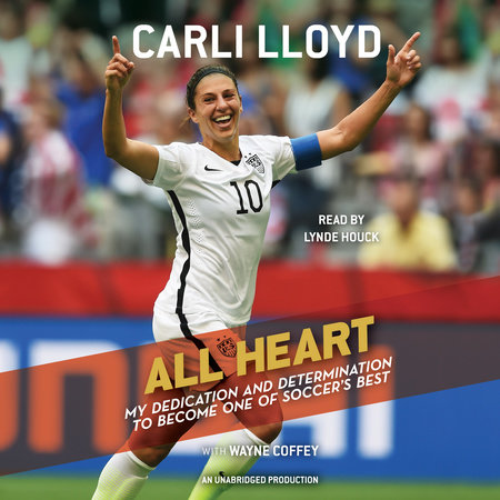 All Heart by Carli Lloyd and Wayne Coffey